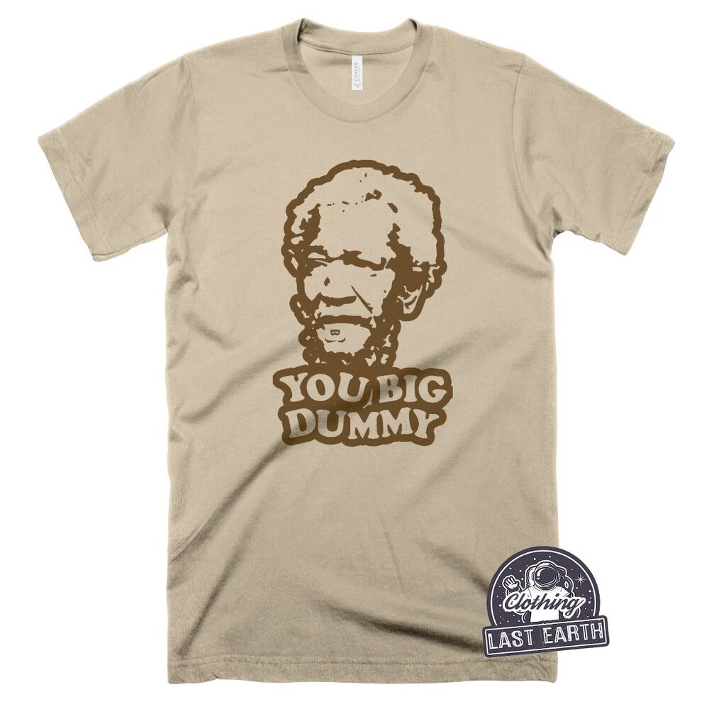 You Big Dummy T-Shirt Funny Sanford and Son Shirt Retro Graphic Tee Vintage Tv